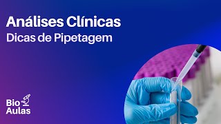 Dicas de Pipetagem - Pipeta Automática (Análises Clínicas)