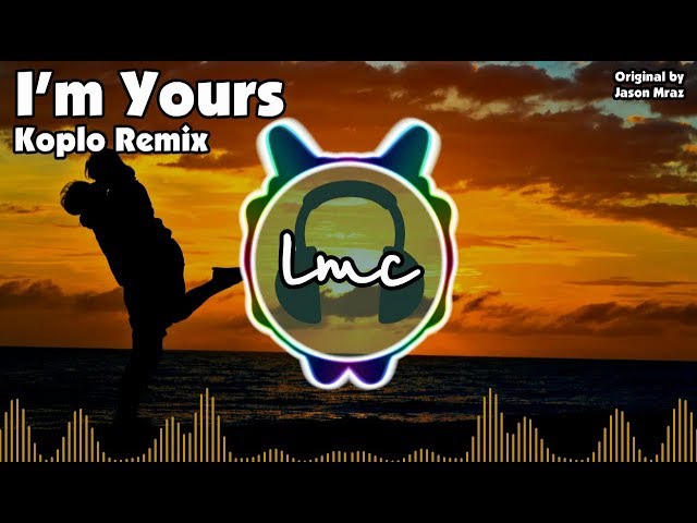 I'm Yours - Jason Mraz [LMC Koplo Remix] class=