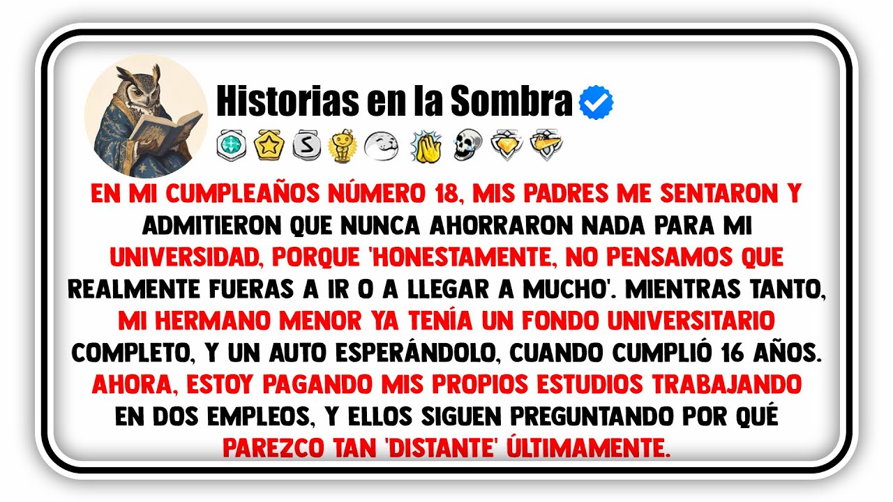 En mi cumpleaños número 18, mis padres me sentaron y admitieron que nunca ahorraron nada para mi...