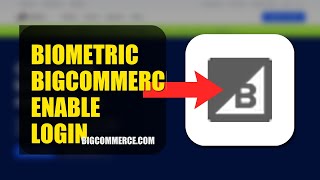 How To Enable Biometric Login On BigCommerce 2026 (COMPLETE GUIDE)