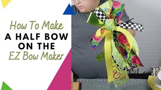 How To Make A Half Bow on The EZ Bow Maker Tutorial