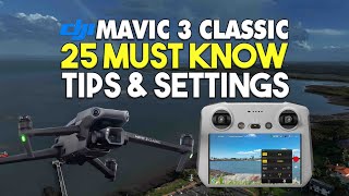 25 MUST KNOW DJI Mavic 3 Classic Tips & Settings | DansTube.TV