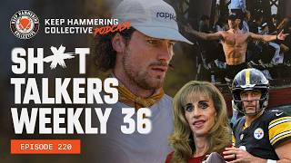 Sh*t Talkers Weekly 36 | Keep Hammering Collective | Episode 220