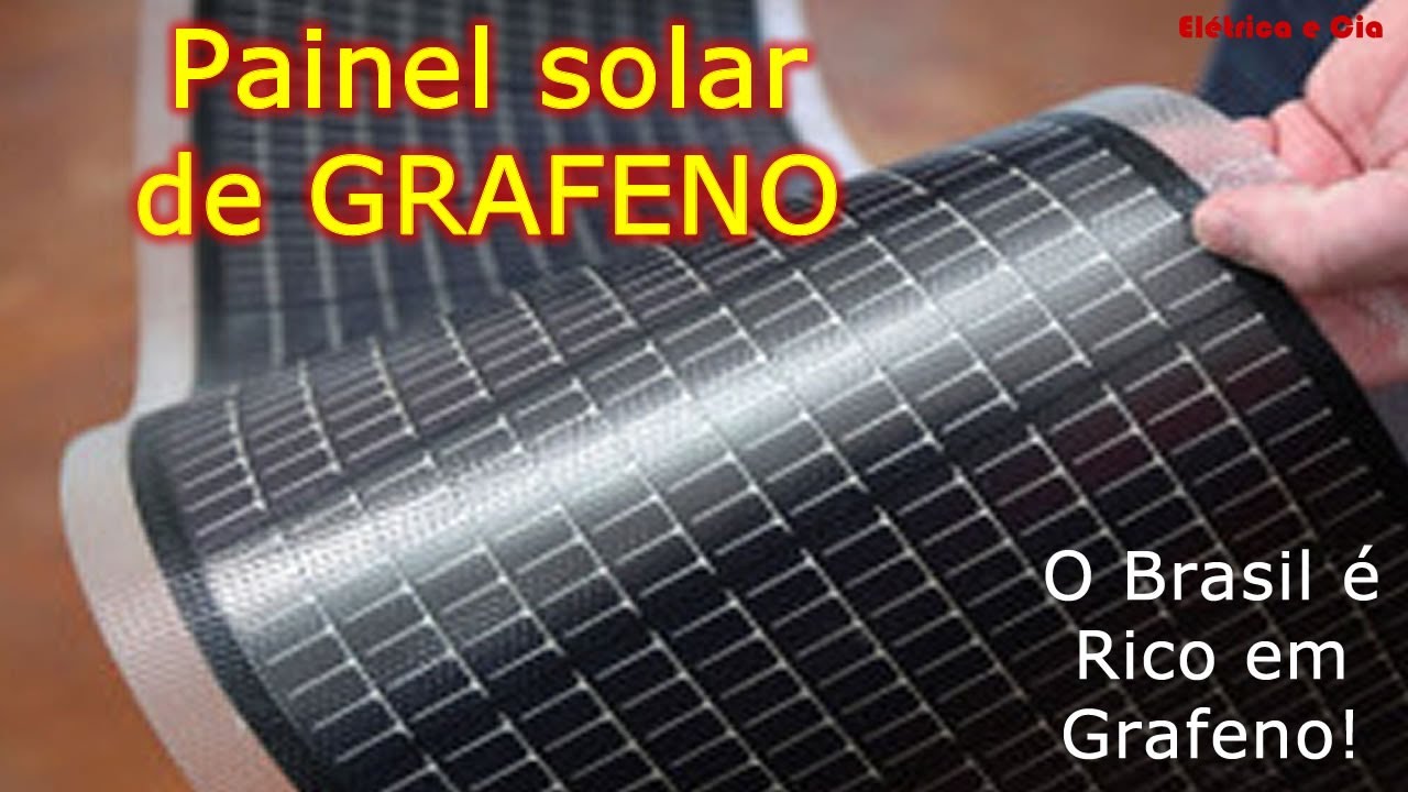 Painel Solar de Grafeno Quais as vantagens? O Brasil é Rico