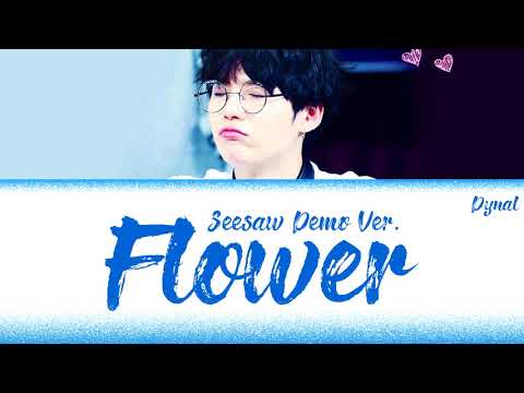 BTS SUGA - FLOWER (SEESAW ORIGINAL DEMO VERSION EXTENDED)(방탄소년단)[Color Coded Lyrics/Han/Rom/Eng/가사]