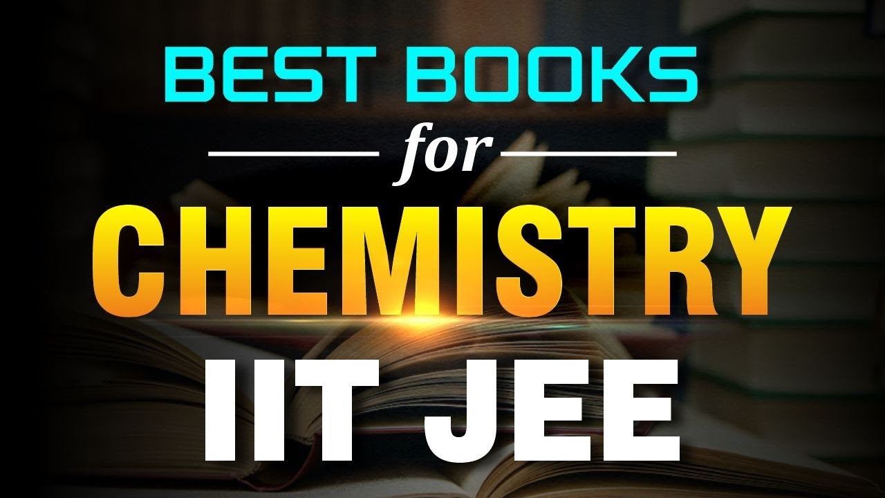 Best Books for Chemistry JEE Main & Advanced Study Material for IIT