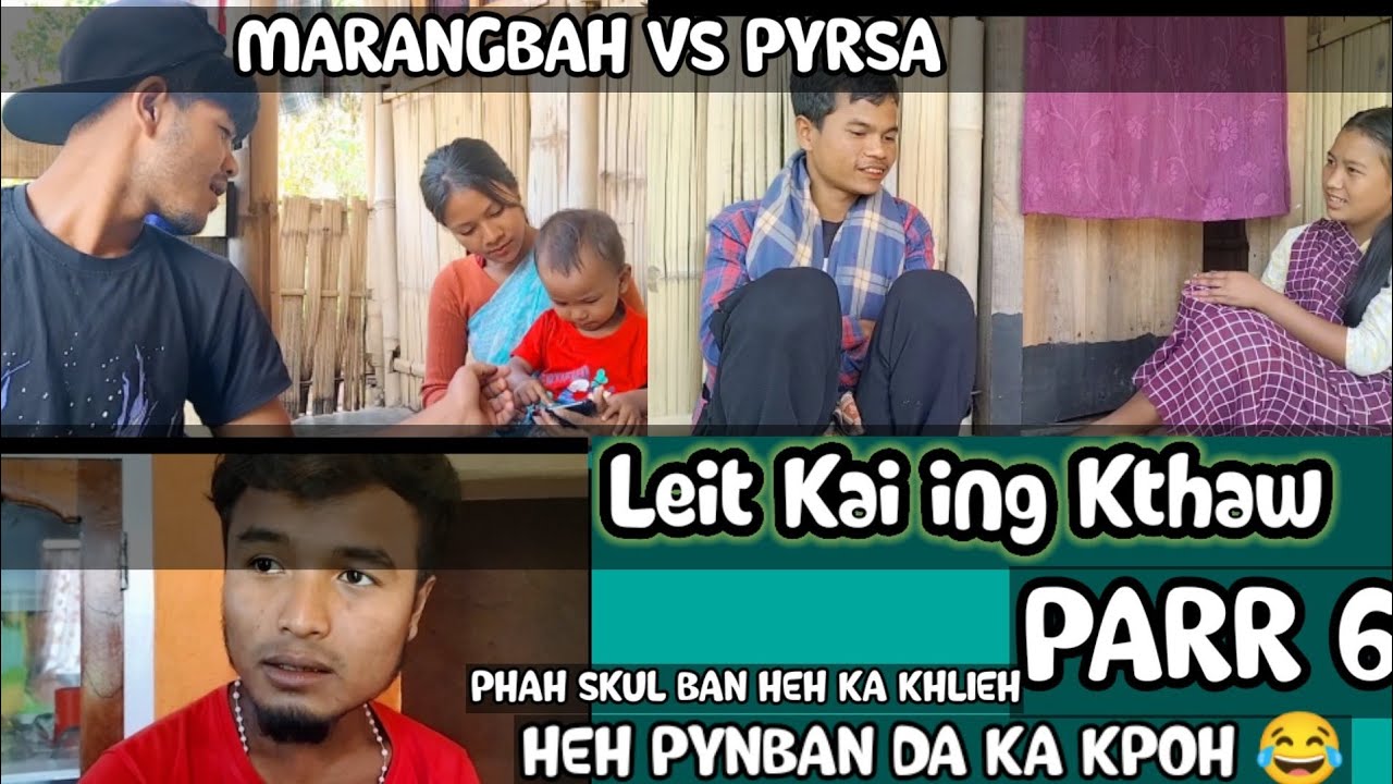 LEIT KAI ING KTHAW😎__MARANGBAH VS PYRSA PART 6 PHAH SKUL BAN HEH KA KHLIEH HEH PYNBAN DA KA KPOH 😂