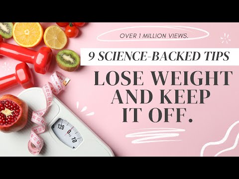 WEIGHT LOSS TIPS // 9 science-backed tips to lose weight + keep it off