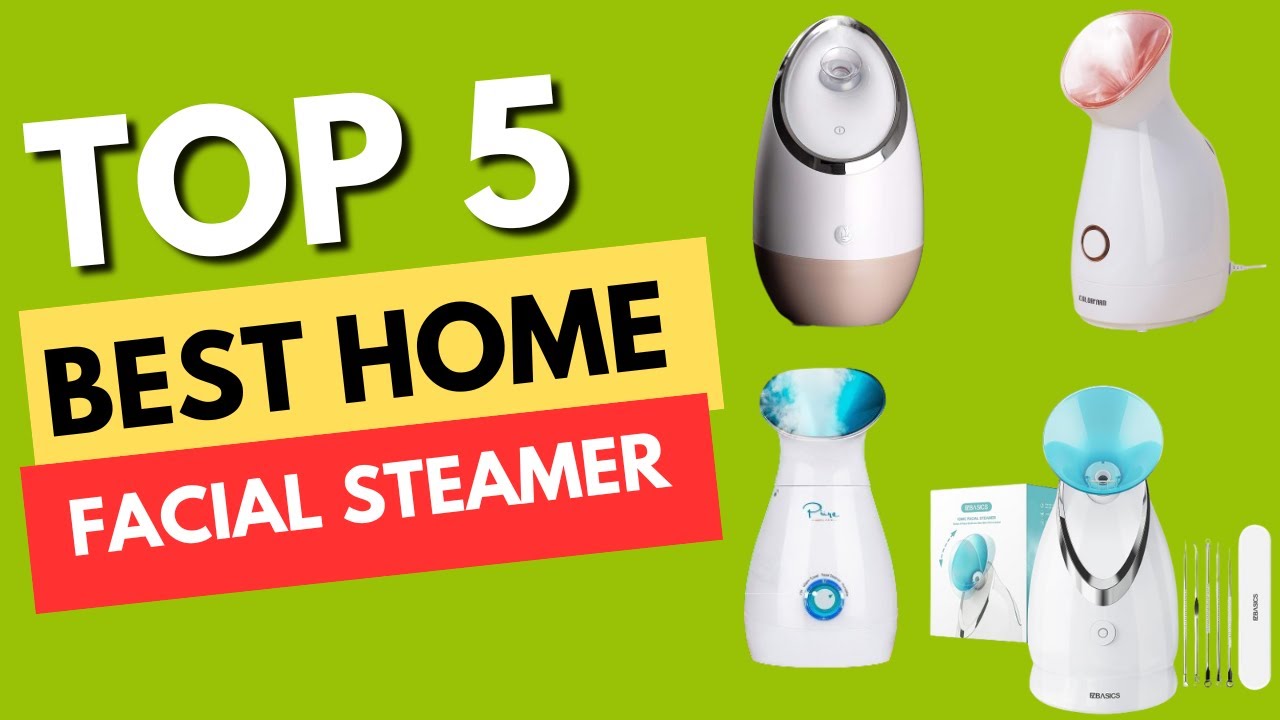 Best Home Facial Steamer Facial Steamers Reviews YouTube