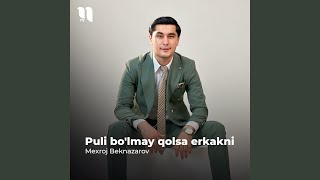 Puli bo'lmay qolsa erkakni - Mexroj Beknazarov