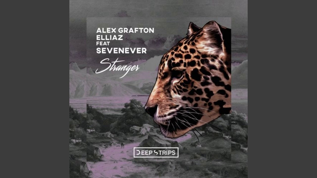 Alex Grafton, Elliaz feat. SevenEver - Stranger (Original Mix) adlı videoyu YouTube'da izle Alex Grafton, Elliaz feat. SevenEver - Stranger (Original Mix) adlı videoyu YouTube'da izle