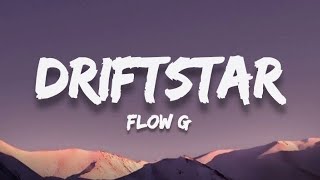 Flow G - Driftstar (Lyrics)