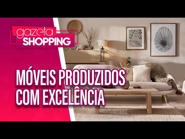 Móveis produzidos com excelência | Family House Decor | Gazeta Shopping