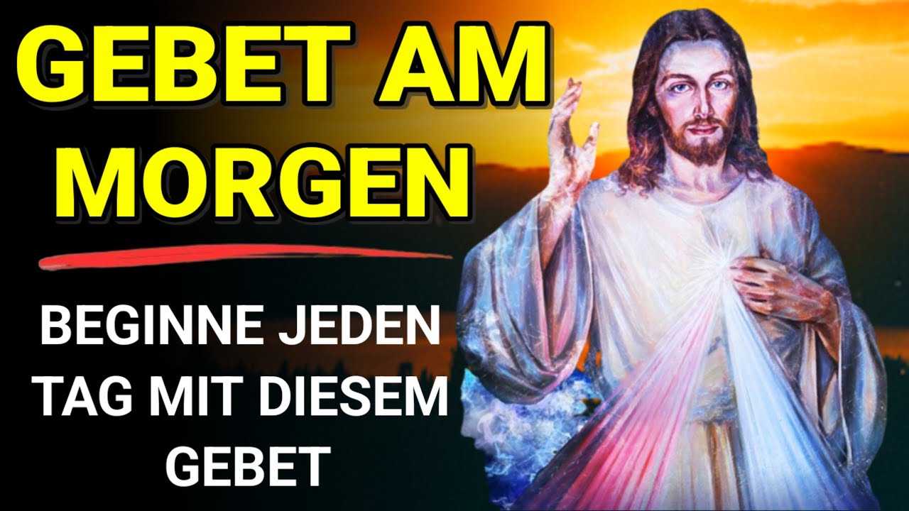 Morgengebet. Herr. Du bist mein Schöpfer. Du kennst jedes Detail meines Lebens, jeden Gedanken .