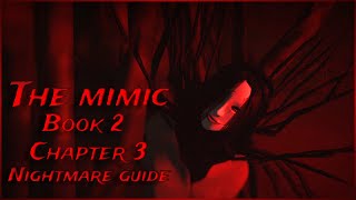 The Mimic Book 2 Chapter 3 (NIGHTMARE GUIDE) Tips & Tricks
