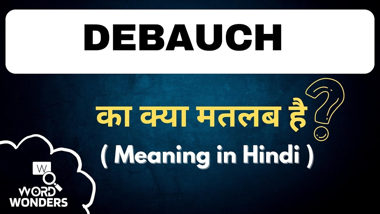 Debauch Meaning In Hindi Debauch Ka Hindi Me Matlab Word Meaning I debauch-meaning-in-hindi-debauch-ka-hindi-me-matlab-word-meaning-i