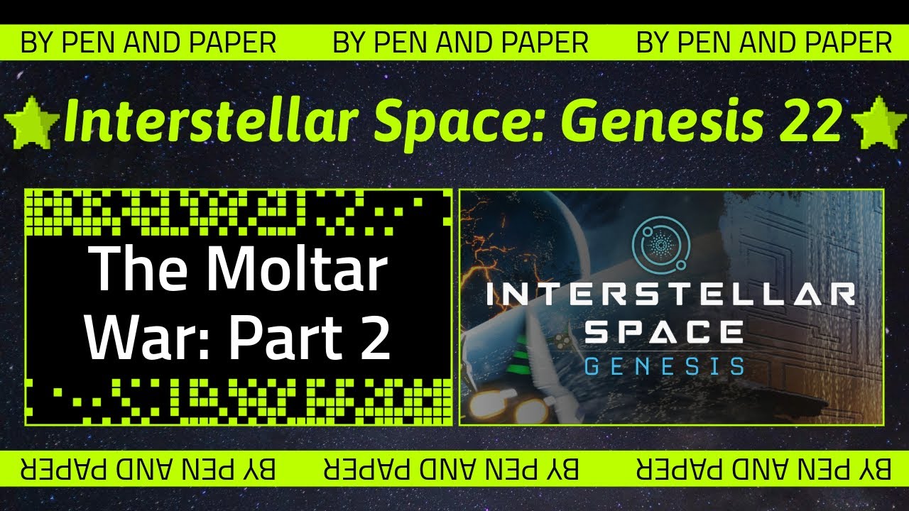 Interstellar Space: Genesis - 22: The Moltar War - Part Two