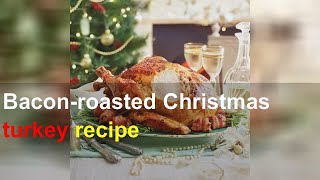 Bacon-roasted Christmas turkey recipe