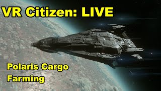 VR Citizen Live: Polaris Cargo Farming Again | 8-25-25
