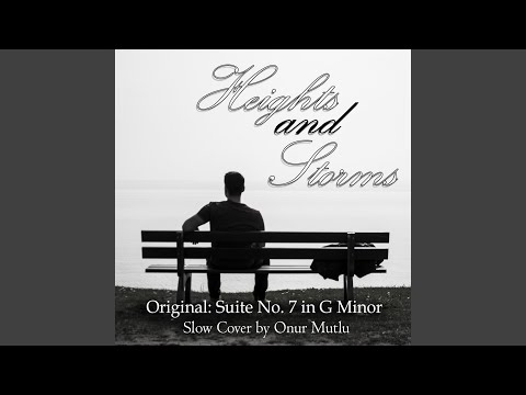 Heights and Storms (Original: Suite No. 7 in G Minor) - Slow Cover