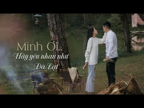Video Mình Ơi..Hãy yêu nhau như Đà Lạt - Liêu Hà Trinh - youtube