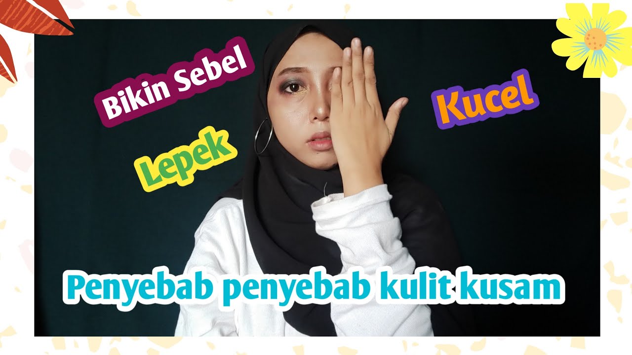 Cara Mengatasi Wajah Kusam 