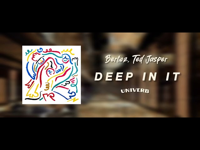 Berlioz/Ted Jasper - Deep in it (hotel reverb)