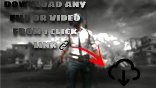 DOWNLOAD ANY FILE WITH 1 CLICK LINK || TRIGGERMASTER84 || screenshot 3