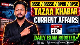 TAZAA KHABAR 🔥JUNE 10 Current Affairs | OSSC/OSSSC/OPRB/OPSC 2026
