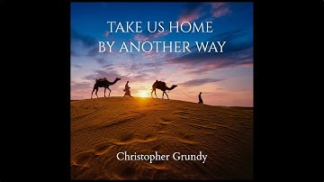 "Take Us Home by Another Way" by Christopher Grundy