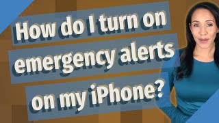 How Do I Turn On Emergency Alerts On My Iphone?