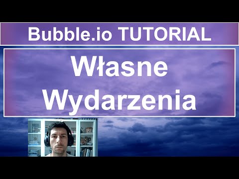 Własne Wydarzenia - Custom Events | Bubble.io TUTORIAL