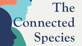 The Connected Species: How the Evolution of the Human Brain Can Save the World