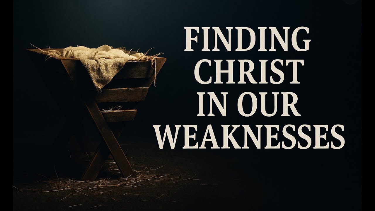 Finding Christ In Your Weakness