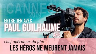 [CANNES 10/10] Entretien avec Paul Guilhaume, chef opérateur du film \