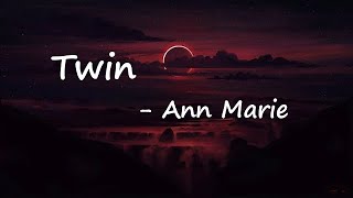 Ann Marie - Twin Lyrics