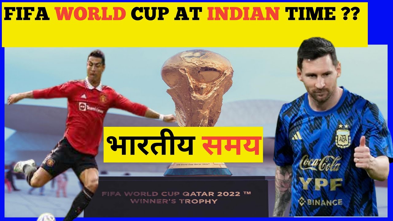 Fifa World Cup Match Indian Time Qutar World Cup Indian Time 