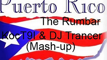 The Rumbar - Puertorico(KocT9I & DJ Trancer Mash Up)