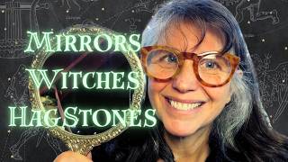 Mirrors Witches & Hagstones