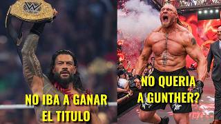 WWE No quería a Roman Reigns como Campeón tan Pronto! Brock Lesnar No quiso Retirarse con Gunther