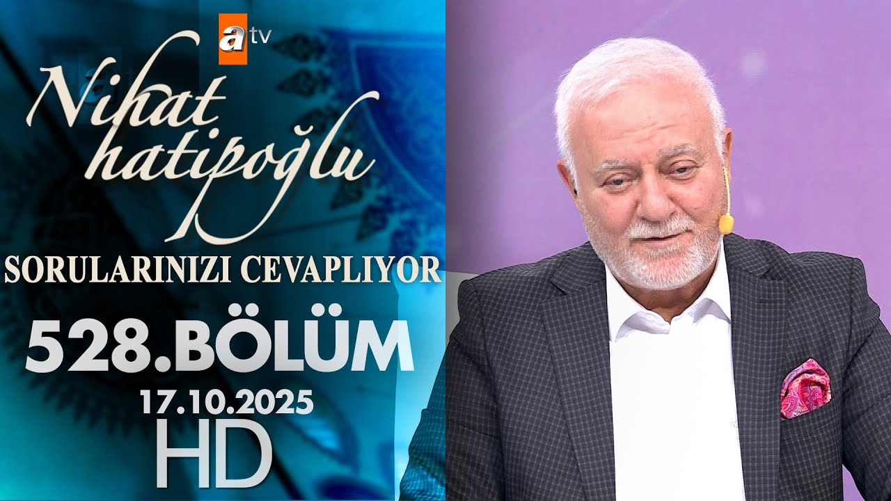 Nihat Hatipoğlu Sorularınızı Cevaplıyor 528. Bölüm | 17 Ekim 2025