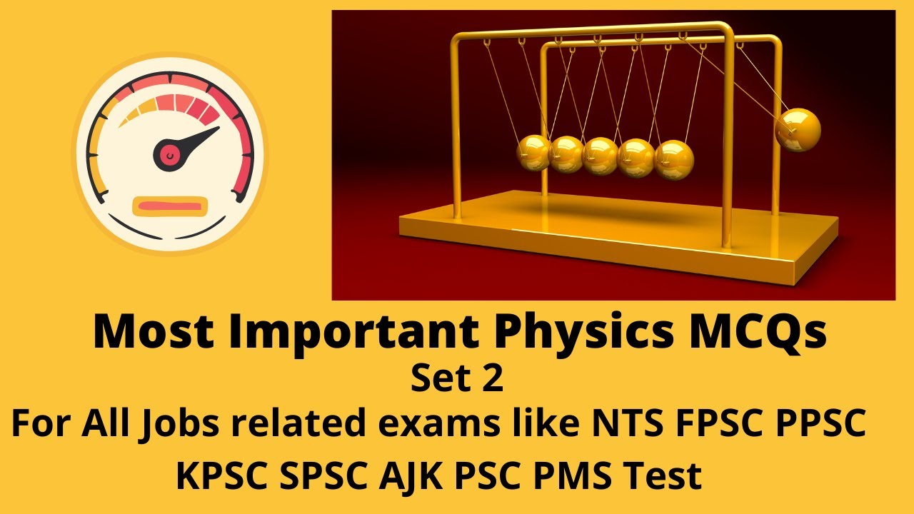 Most Important Physics MCQs For NTS FPSC CSS PPSC PMS KPSC AJK PSC ATS SPSC AD FIA EDUCATORS TEST