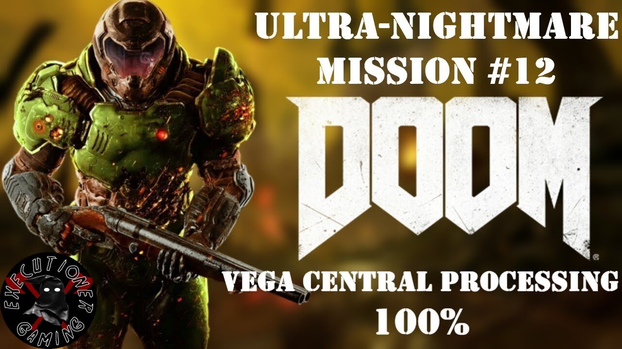 DOOM - Mission #12 - VEGA Central Processing - Ultra-Nightmare - 100%