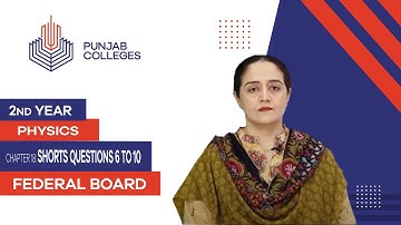 PGC lectures-Inter Part 2-Federal Board-Physics-Chapter 18-Shorts Questions 6 To 10
