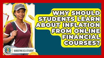 Why Should Students Learn About Inflation From Online Financial Courses? - Budgeting as a Student