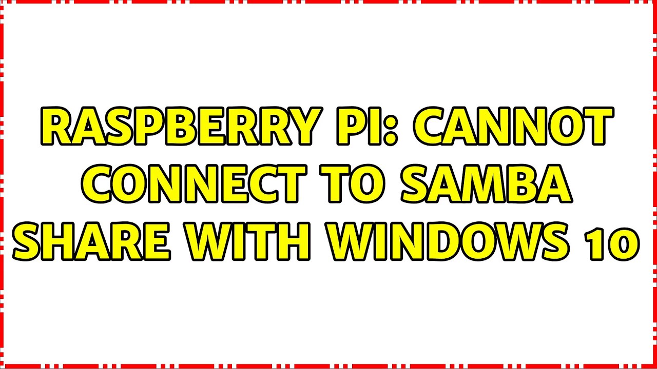 raspberry-pi-cannot-connect-to-samba-share-with-windows-10-youtube