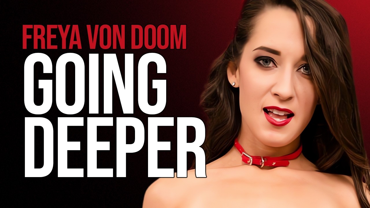 Freya Von Doom interview | GOING DEEPER PODCAST