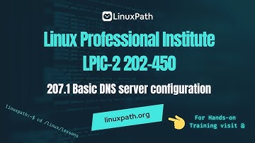LPIC-2 (202-450) Exam Full Course - Lesson 207.1 Basic DNS server configuration