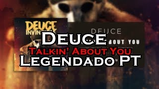 Deuce - Talkin' About You Feat Gadjet Legendado PT