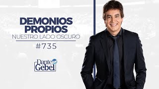 Dante Gebel #735 | Demonios propios